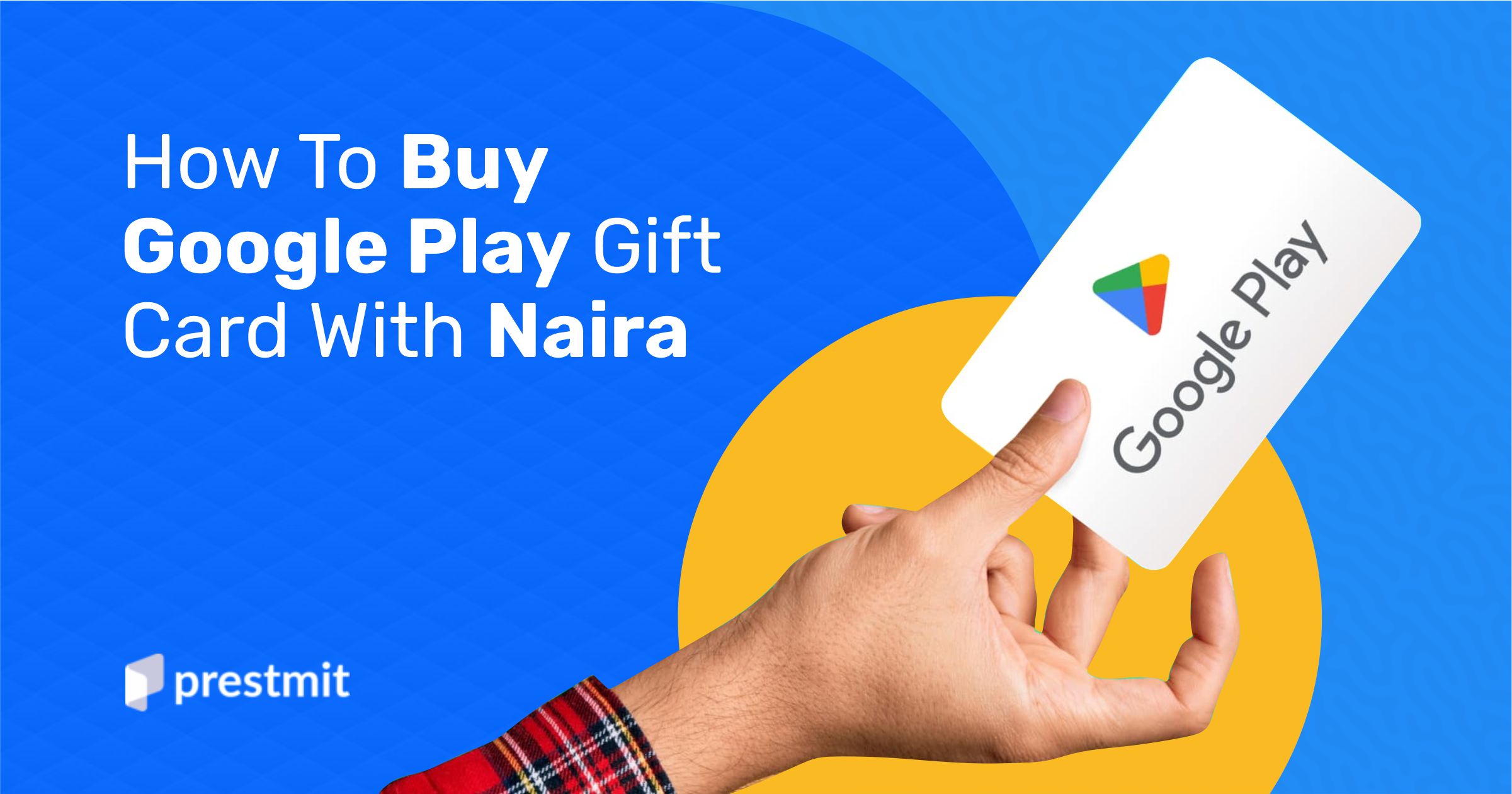 A Guide on How to Buy Google Play Gift Cards with Naira - Prestmit